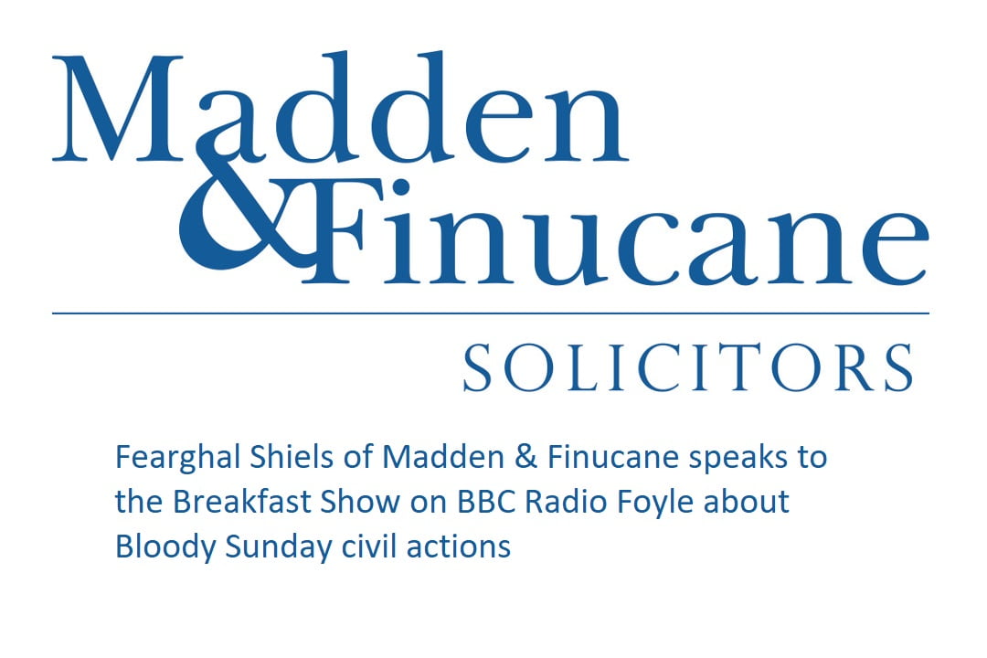 Fearghal Shiels of Madden & Finucane speaks to the Breakfast Show on BBC Radio Foyle about Bloody Sunday civil actions